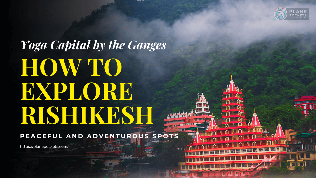 A Solo Travel Guide to Rishikesh