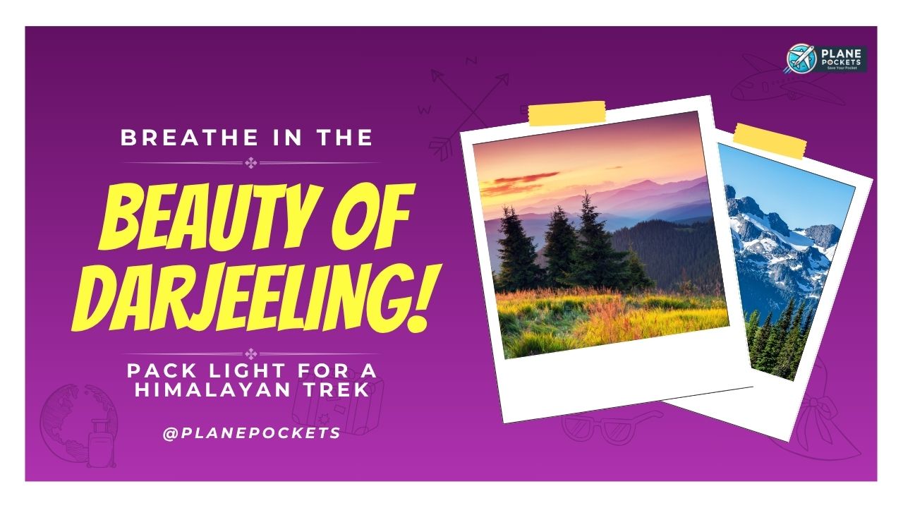 Pack Light for a Himalayan Trek in Darjeeling